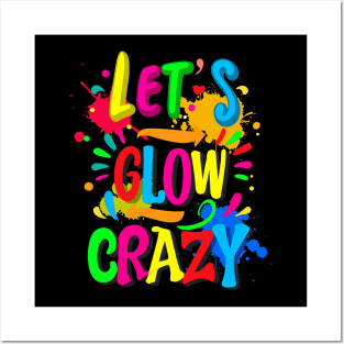 Let_s Glow Crazy - Colorful Group Team Tie Dye Posters and Art